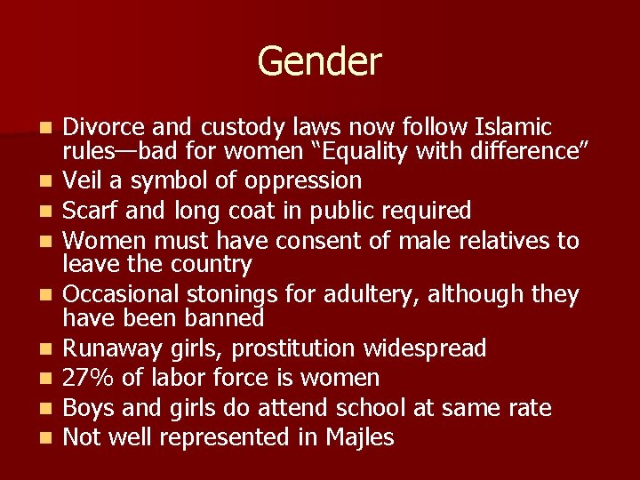 Gender n n n n n Divorce and custody laws now follow Islamic rules—bad