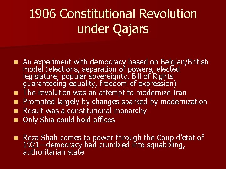 1906 Constitutional Revolution under Qajars n n n An experiment with democracy based on