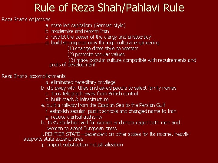 Rule of Reza Shah/Pahlavi Rule Reza Shah’s objectives a. state led capitalism (German style)