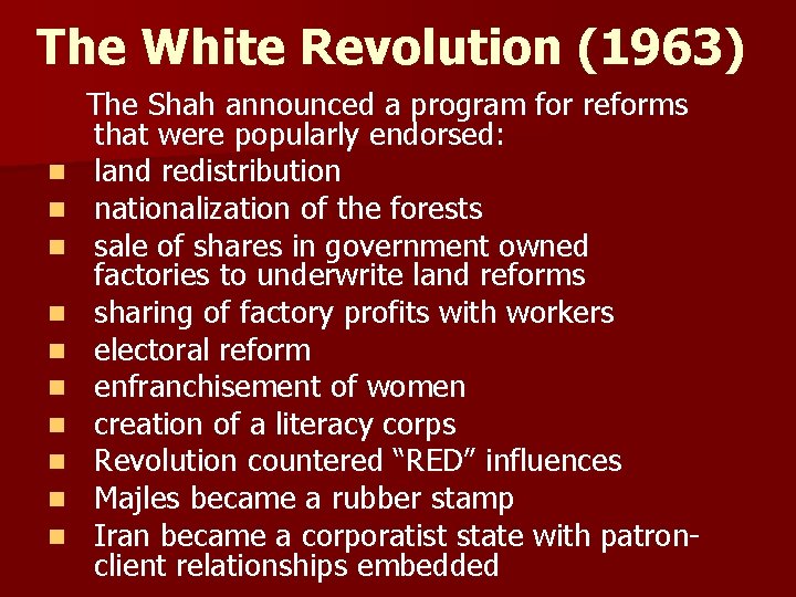 The White Revolution (1963) The Shah announced a program for reforms that were popularly