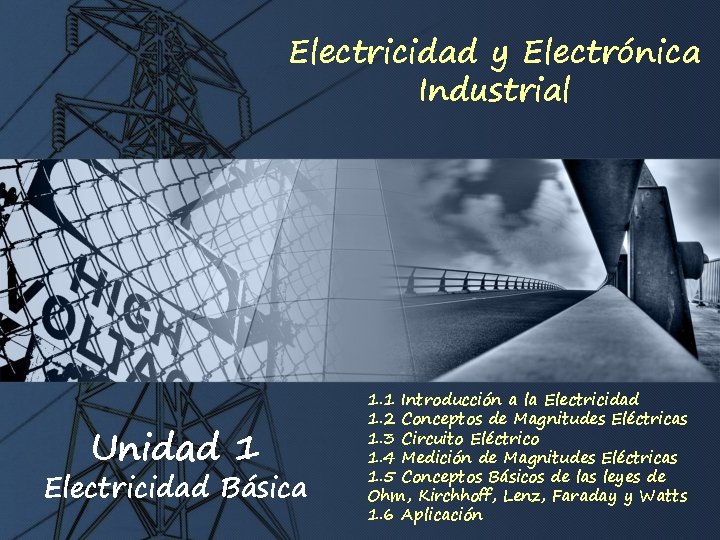 Electricidad y Electrónica Industrial Unidad 1 Electricidad Básica 1. 1 Introducción a la Electricidad