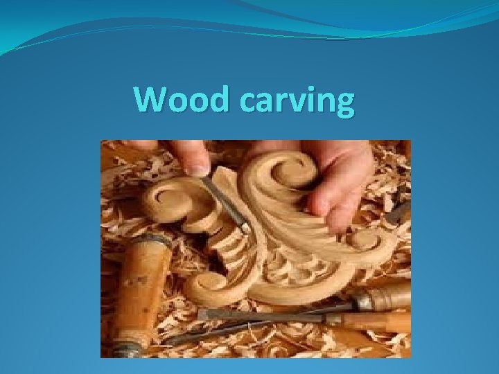 Wood carving 