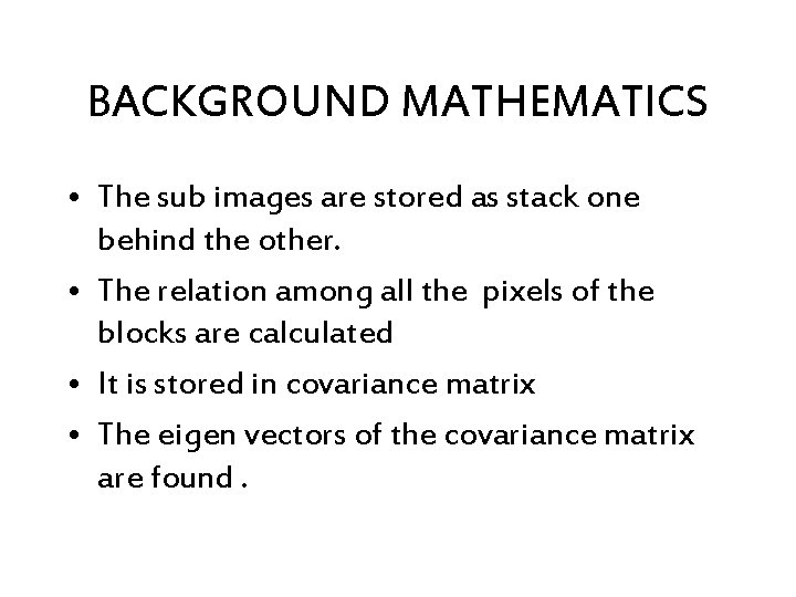 BACKGROUND MATHEMATICS • The sub images are stored as stack one behind the other.