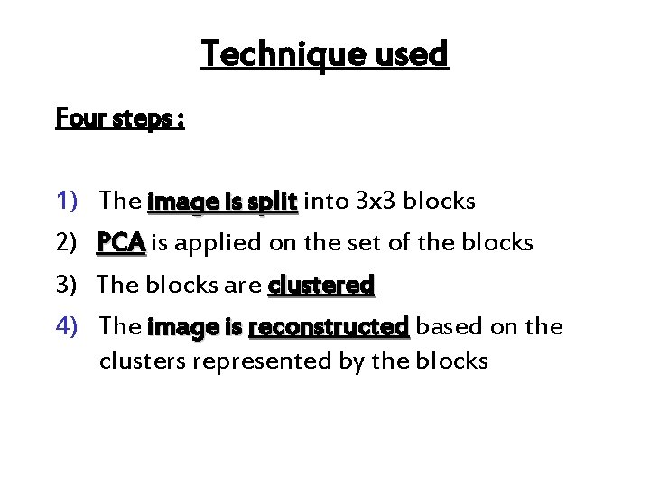 Technique used Four steps : 1) 2) 3) 4) The image is split into