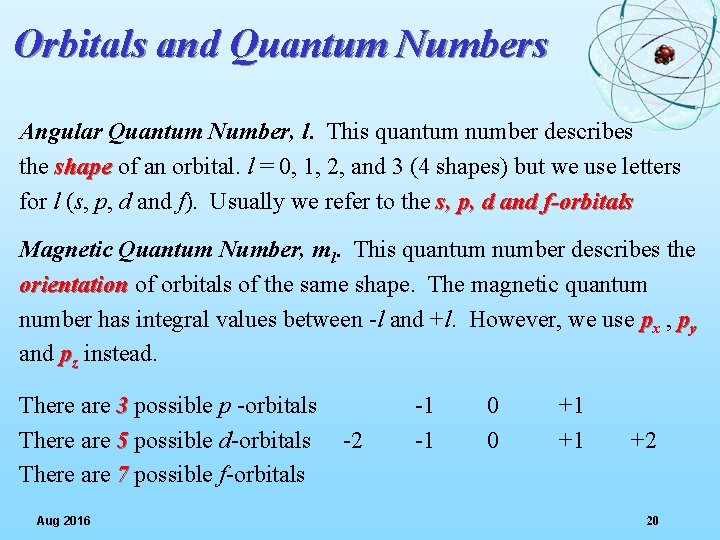 Orbitals and Quantum Numbers Angular Quantum Number, l. This quantum number describes the shape