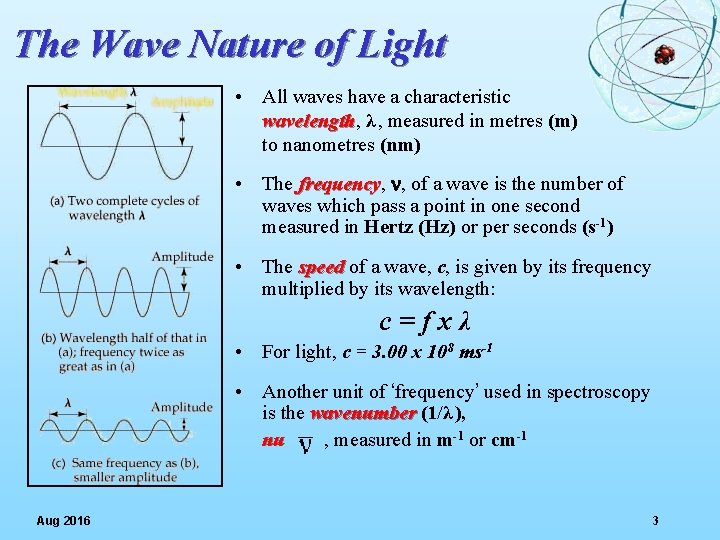 The Wave Nature of Light • All waves have a characteristic wavelength, wavelength λ