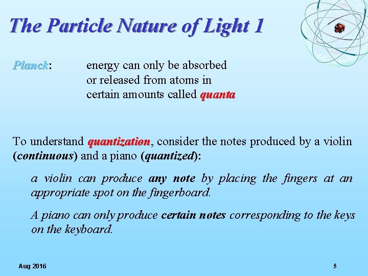 The Particle Nature of Light 1 Planck: Planck energy can only be absorbed or