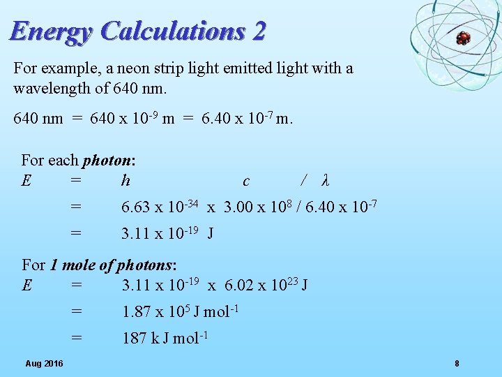 Energy Calculations 2 For example, a neon strip light emitted light with a wavelength