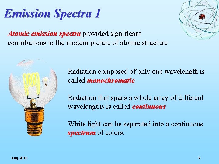 Emission Spectra 1 Atomic emission spectra provided significant contributions to the modern picture of