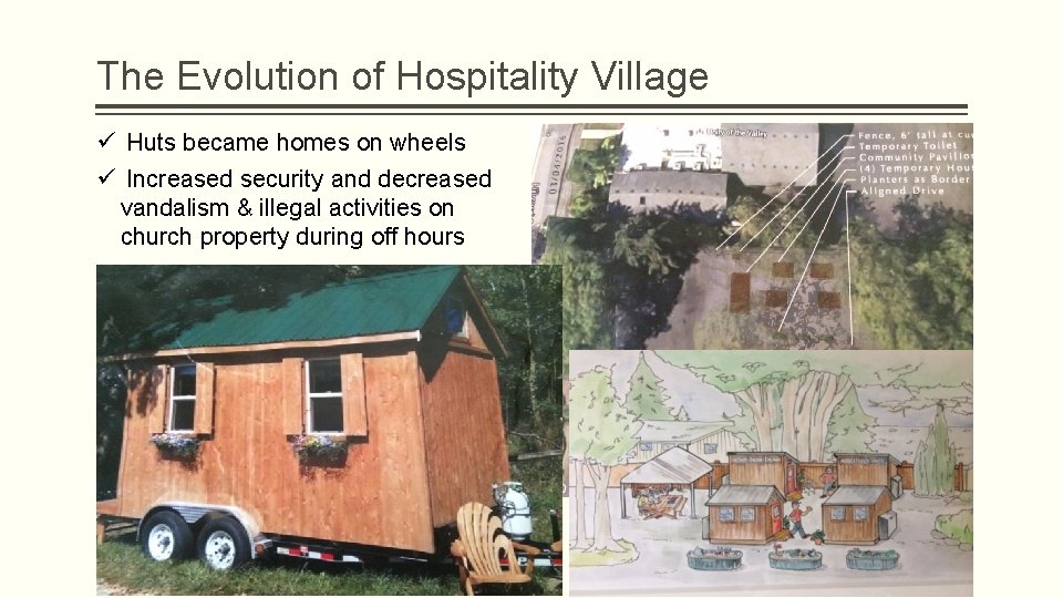 The Evolution of Hospitality Village ü Huts became homes on wheels ü Increased security