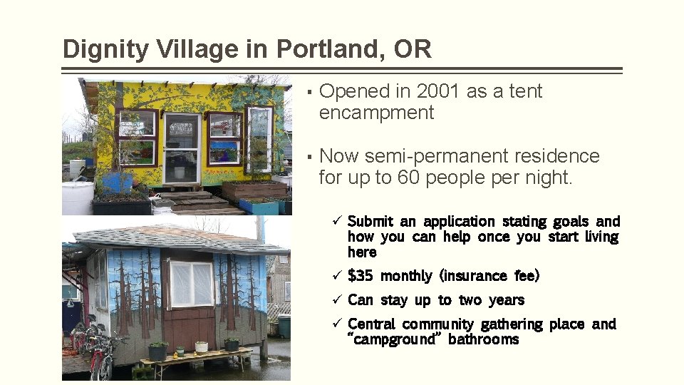 Dignity Village in Portland, OR ▪ Opened in 2001 as a tent encampment ▪
