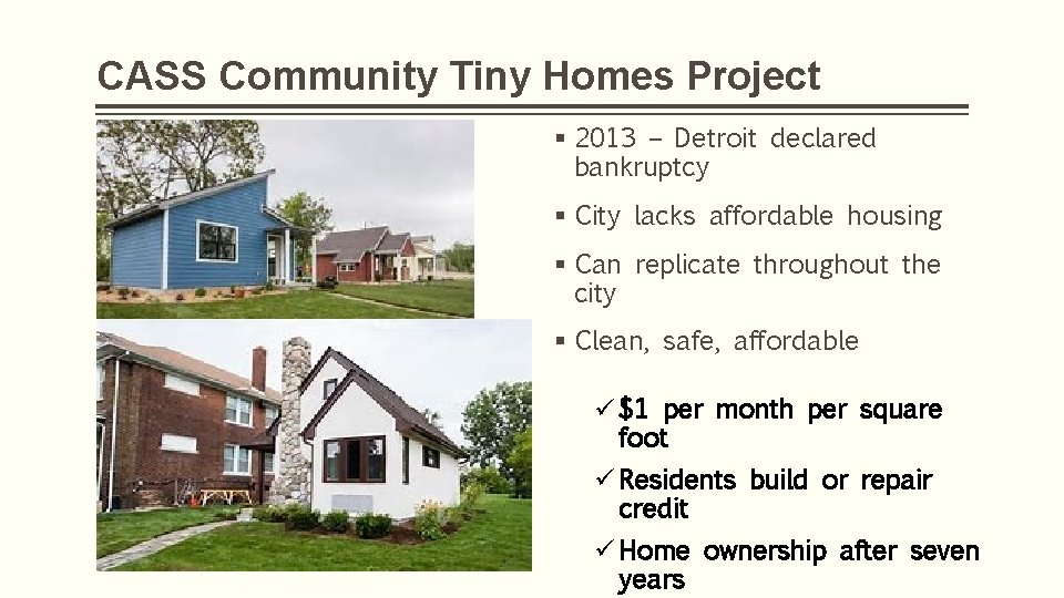 CASS Community Tiny Homes Project § 2013 – Detroit declared bankruptcy § City lacks