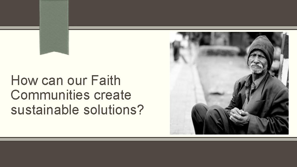 How can our Faith Communities create sustainable solutions? 