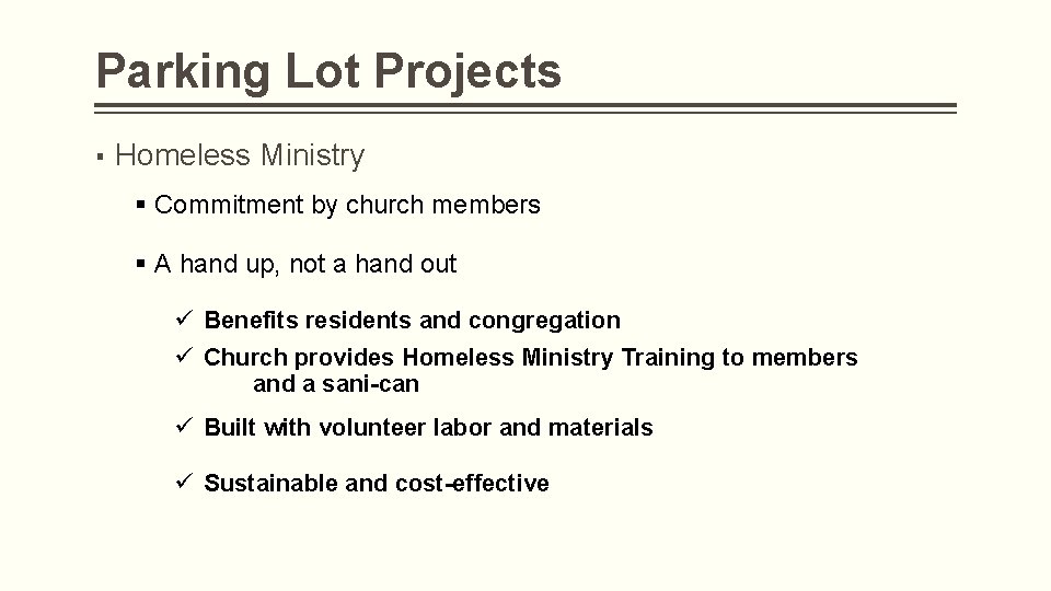 Parking Lot Projects ▪ Homeless Ministry § Commitment by church members § A hand