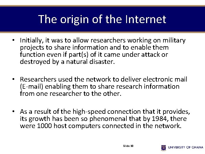 The origin of the Internet • Initially, it was to allow researchers working on The origin of the Internet • Initially, it was to allow researchers working on