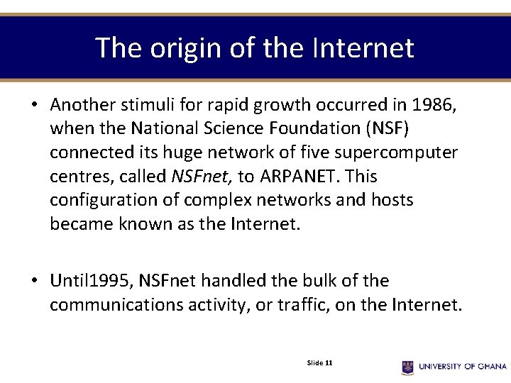 The origin of the Internet • Another stimuli for rapid growth occurred in 1986, The origin of the Internet • Another stimuli for rapid growth occurred in 1986,