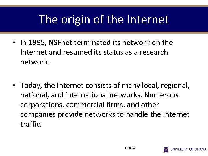 The origin of the Internet • In 1995, NSFnet terminated its network on the The origin of the Internet • In 1995, NSFnet terminated its network on the