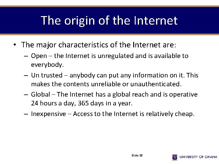 The origin of the Internet • The major characteristics of the Internet are: – The origin of the Internet • The major characteristics of the Internet are: –