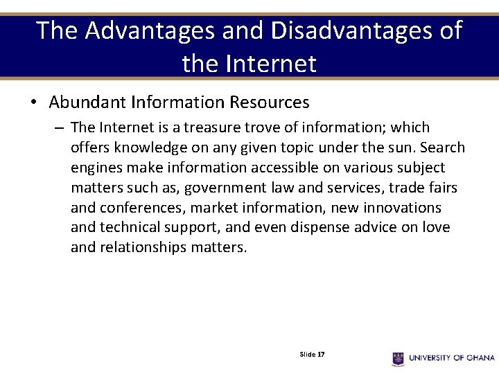 The Advantages and Disadvantages of the Internet • Abundant Information Resources – The Internet The Advantages and Disadvantages of the Internet • Abundant Information Resources – The Internet