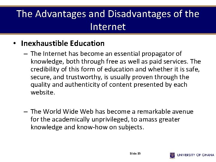 The Advantages and Disadvantages of the Internet • Inexhaustible Education – The Internet has The Advantages and Disadvantages of the Internet • Inexhaustible Education – The Internet has