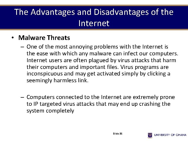 The Advantages and Disadvantages of the Internet • Malware Threats – One of the The Advantages and Disadvantages of the Internet • Malware Threats – One of the