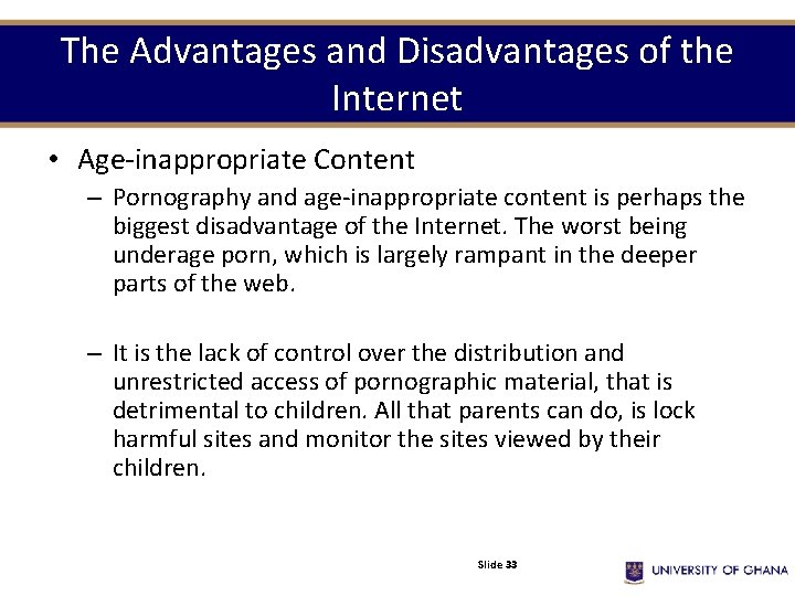 The Advantages and Disadvantages of the Internet • Age-inappropriate Content – Pornography and age-inappropriate The Advantages and Disadvantages of the Internet • Age-inappropriate Content – Pornography and age-inappropriate