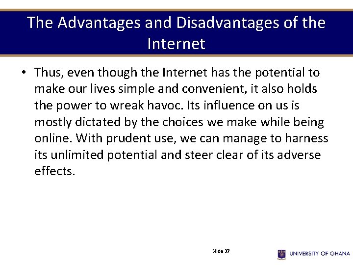 The Advantages and Disadvantages of the Internet • Thus, even though the Internet has The Advantages and Disadvantages of the Internet • Thus, even though the Internet has