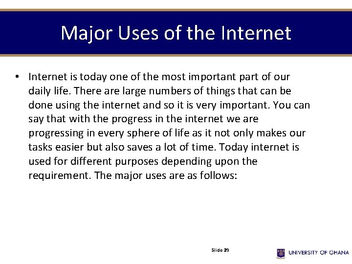 Major Uses of the Internet • Internet is today one of the most important Major Uses of the Internet • Internet is today one of the most important