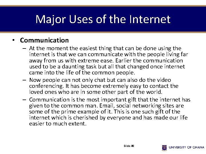Major Uses of the Internet • Communication – At the moment the easiest thing Major Uses of the Internet • Communication – At the moment the easiest thing