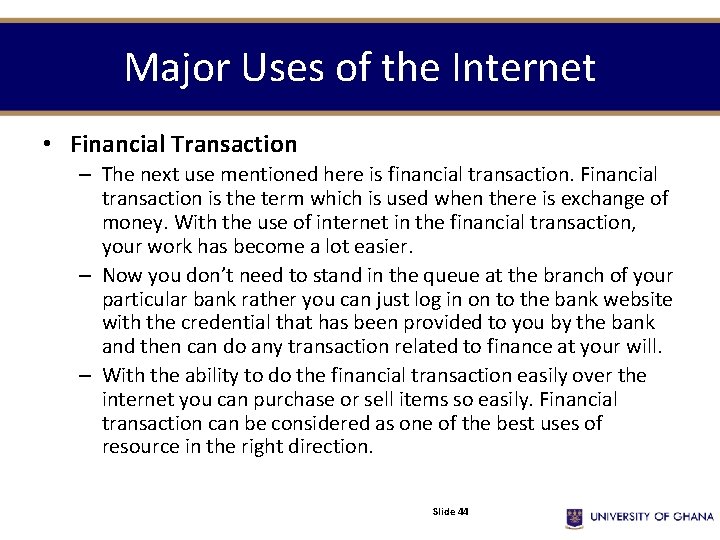 Major Uses of the Internet • Financial Transaction – The next use mentioned here Major Uses of the Internet • Financial Transaction – The next use mentioned here
