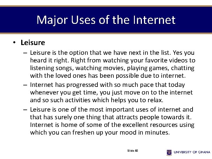Major Uses of the Internet • Leisure – Leisure is the option that we Major Uses of the Internet • Leisure – Leisure is the option that we