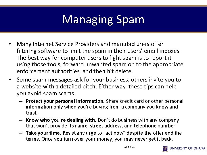 Managing Spam • Many Internet Service Providers and manufacturers offer filtering software to limit Managing Spam • Many Internet Service Providers and manufacturers offer filtering software to limit