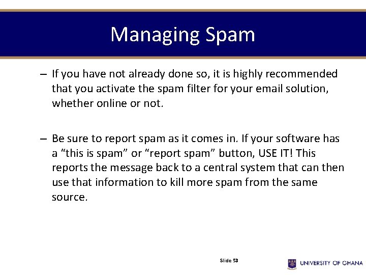 Managing Spam – If you have not already done so, it is highly recommended Managing Spam – If you have not already done so, it is highly recommended