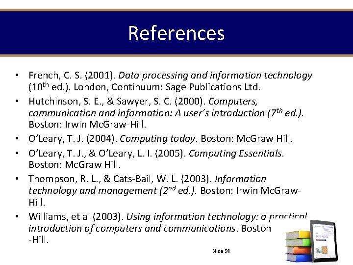 References • French, C. S. (2001). Data processing and information technology (10 th ed. References • French, C. S. (2001). Data processing and information technology (10 th ed.