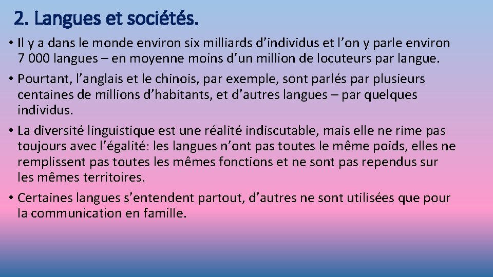 2. Langues et sociétés. • Il y a dans le monde environ six milliards