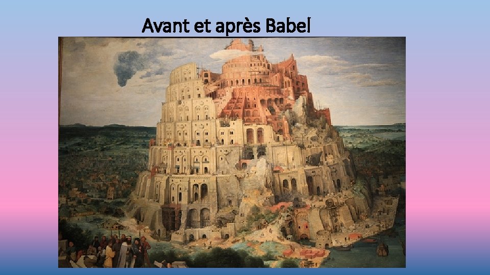 Avant et après Babel 
