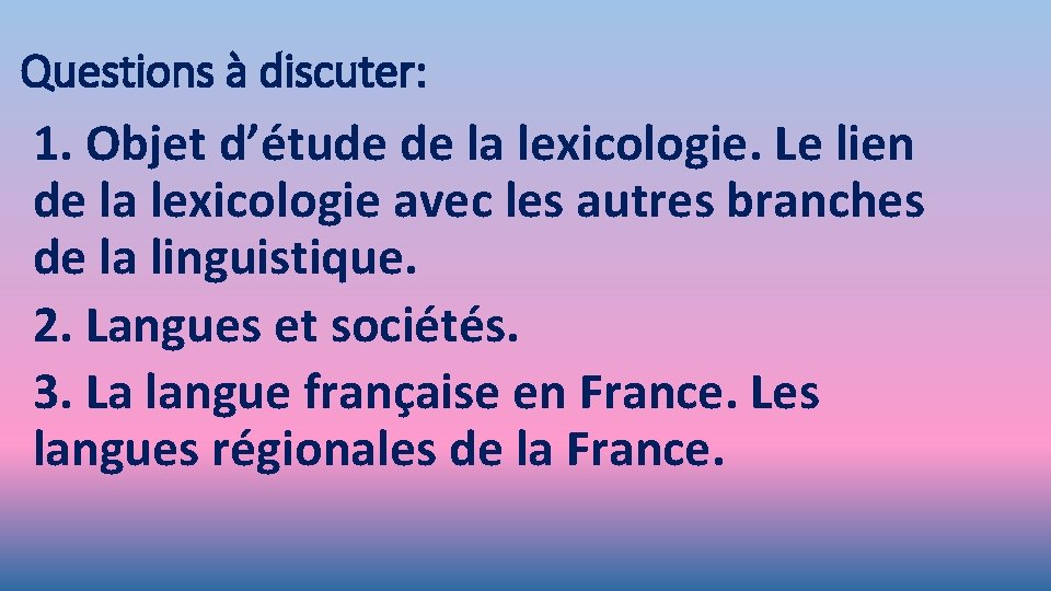 Questions à discuter: 1. Objet d’étude de la lexicologie. Le lien de la lexicologie