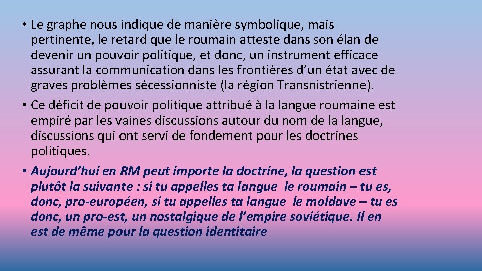  • Le graphe nous indique de manière symbolique, mais pertinente, le retard que