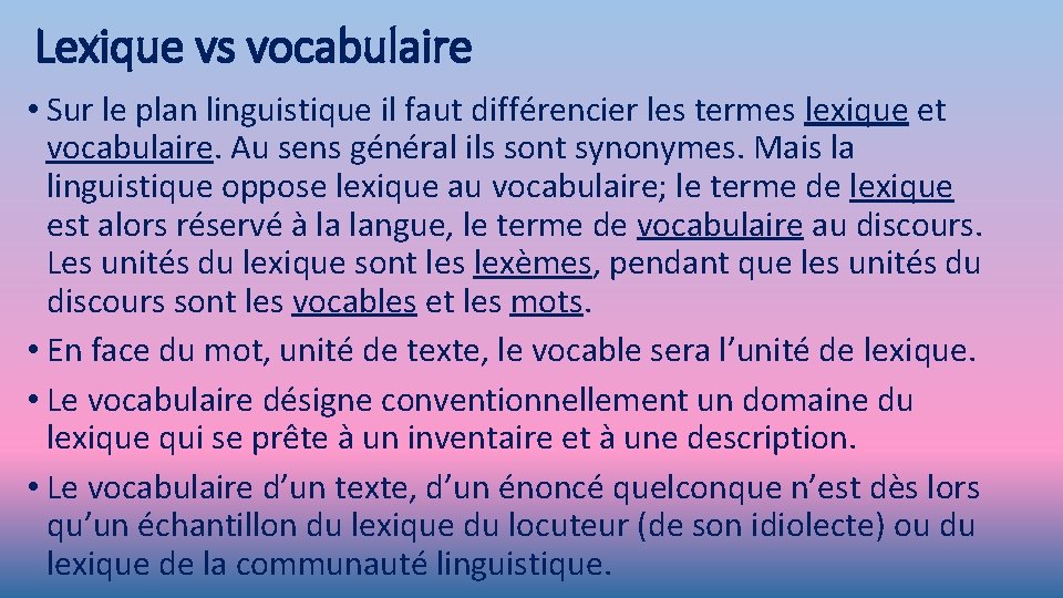 Lexique vs vocabulaire • Sur le plan linguistique il faut différencier les termes lexique