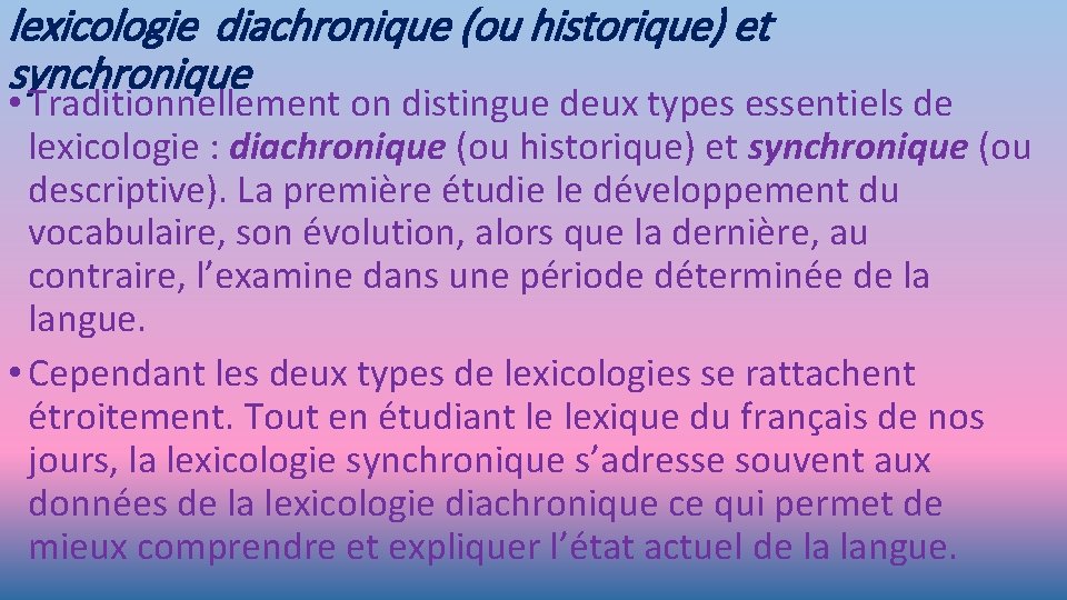 lexicologie diachronique (ou historique) et synchronique • Traditionnellement on distingue deux types essentiels de