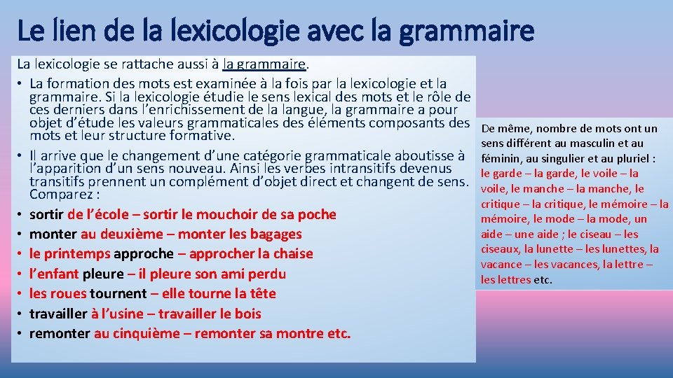 Le lien de la lexicologie avec la grammaire La lexicologie se rattache aussi à