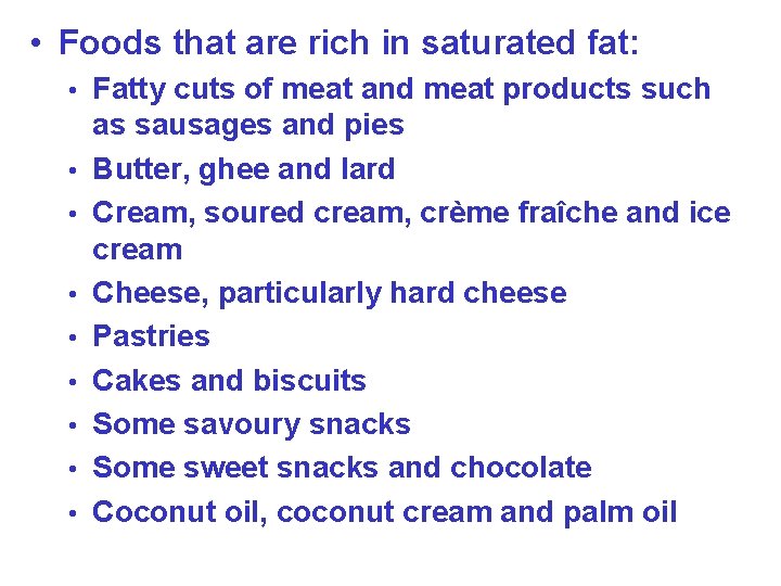  • Foods that are rich in saturated fat: • • • Fatty cuts