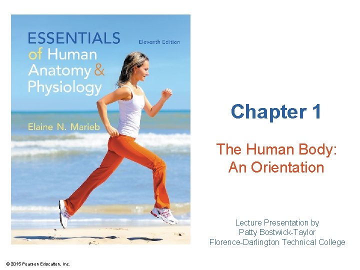 Chapter 1 The Human Body: An Orientation Lecture Presentation by Patty Bostwick-Taylor Florence-Darlington Technical