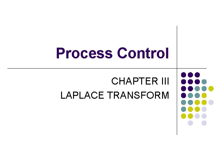 Process Control CHAPTER III LAPLACE TRANSFORM 