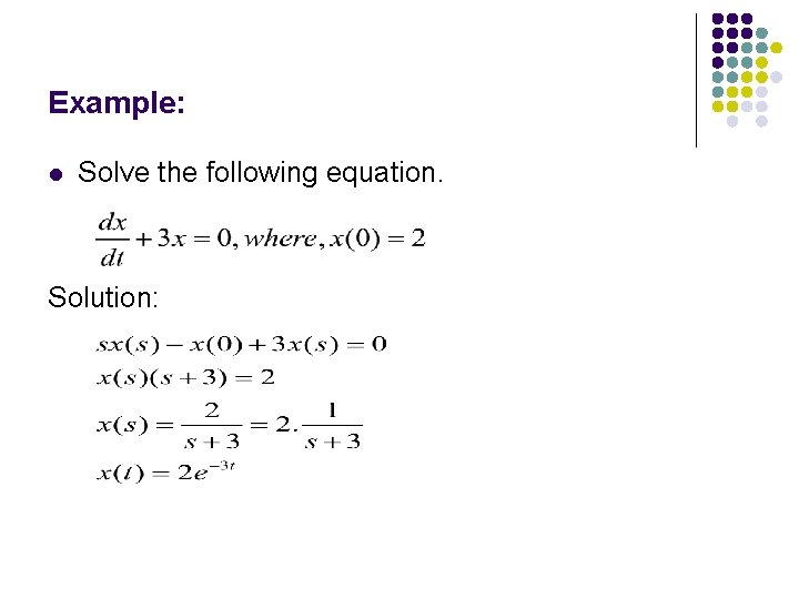 Example: l Solve the following equation. Solution: 