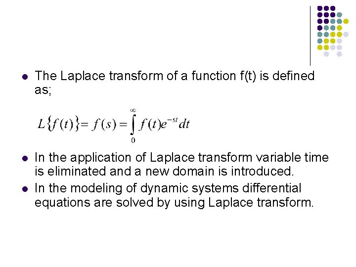 l The Laplace transform of a function f(t) is defined as; l In the