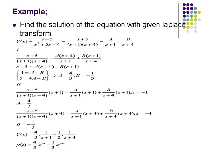 Example; l Find the solution of the equation with given laplace transform. 