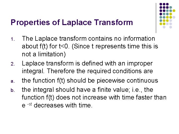 Properties of Laplace Transform 1. 2. a. b. The Laplace transform contains no information