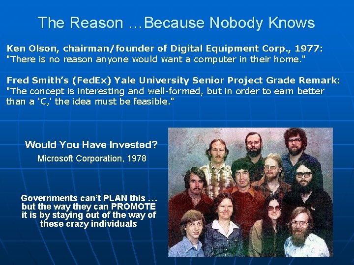 The Reason …Because Nobody Knows Ken Olson, chairman/founder of Digital Equipment Corp. , 1977: