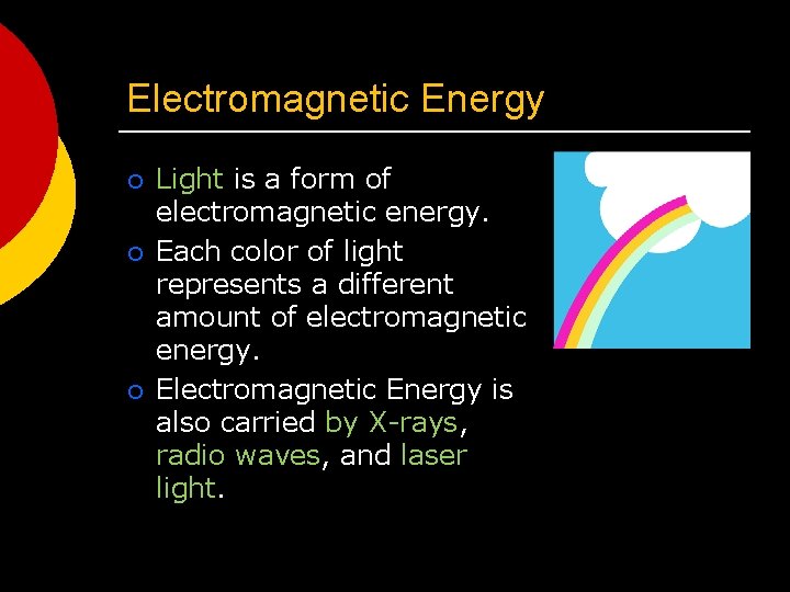 Electromagnetic Energy ¡ ¡ ¡ Light is a form of electromagnetic energy. Each color